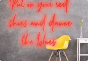 Custom text: Put on your red 
 shoes and dance
 the blues