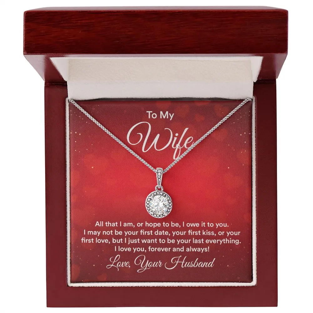 I Just Want To Be Your Last Everything - Gift to Wife